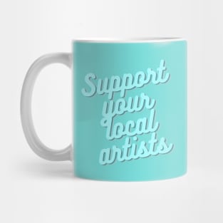 Support your local artists Mug